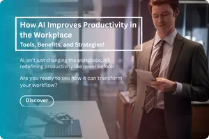 How AI Improves Productivity in the Workplace: Tools, Benefits, and Strategies